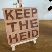 Wooden coaster gift - Scottish dialect - keep the heid - displayed on an easel