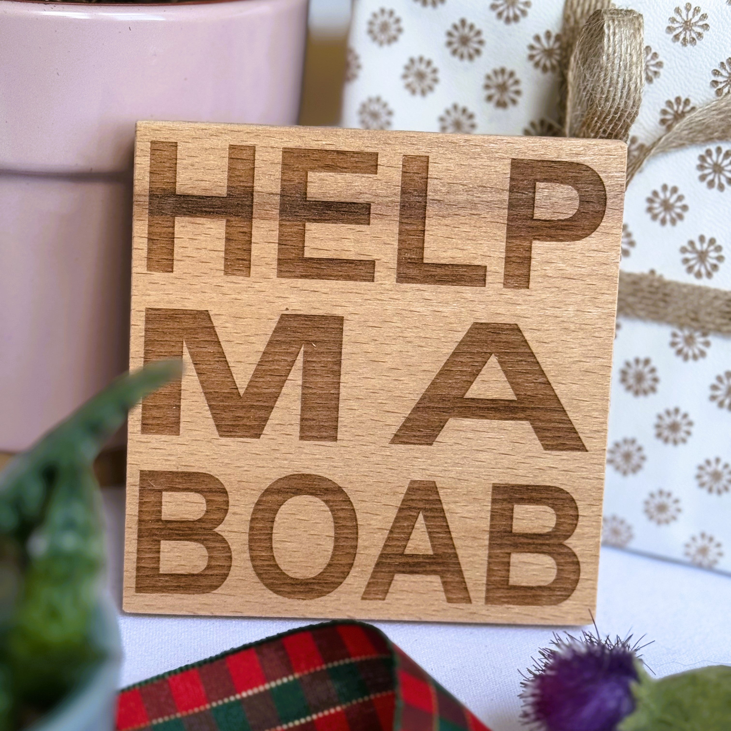 Wooden coaster gift - Scottish dialect - help ma boab