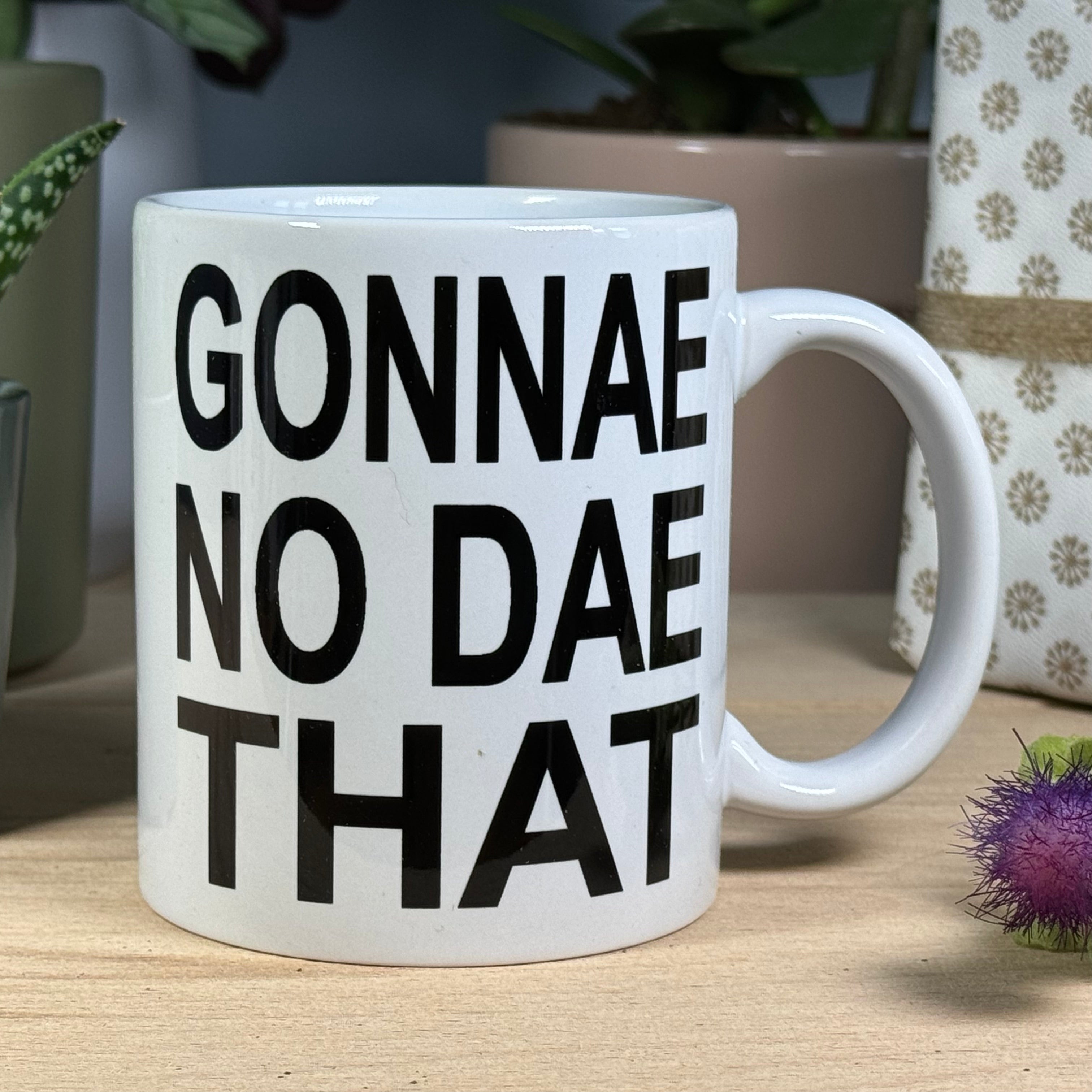Ceramic mug - Sscottish - gonnae no dae that