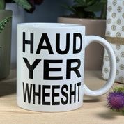 Ceramic mug - Scottish dialect - haud yer wheesht