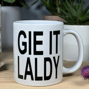 Ceramic mug - Scottish dialect - gie it laldy