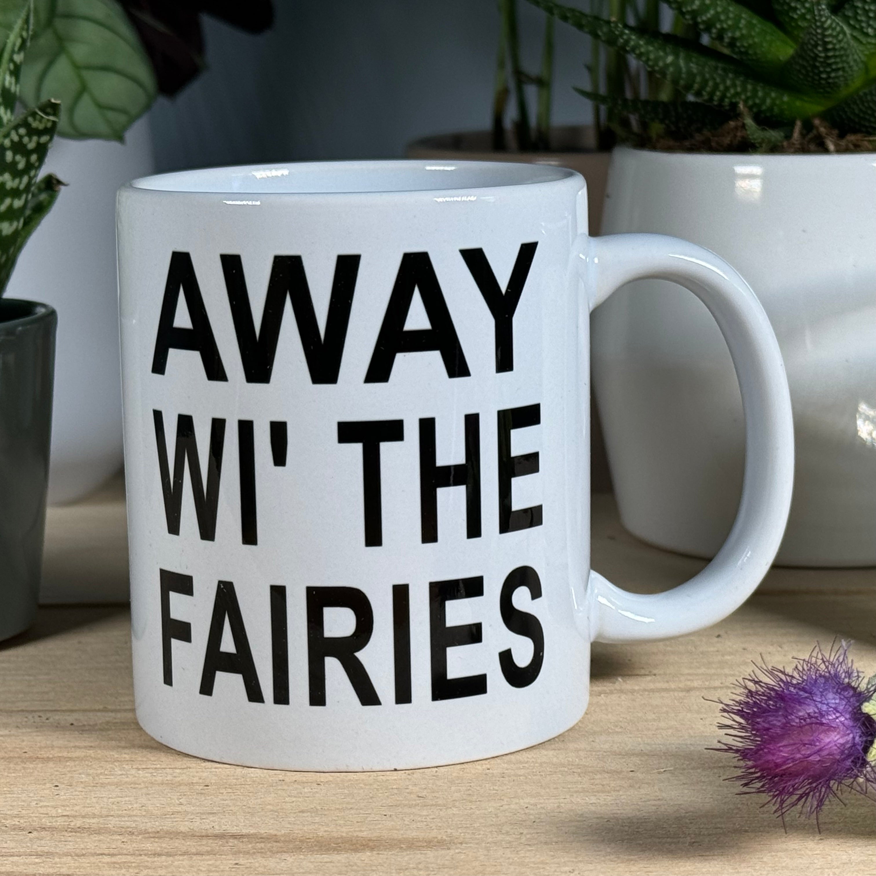 White ceramic mug - Scottish - Away wi the fairies