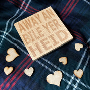 Wooden coaster gift - Scottish dialect - Away an bile yer heid