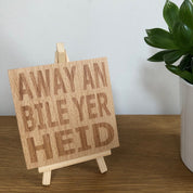 Wooden coaster gift - Scottish dialect - Away an bile yer heid