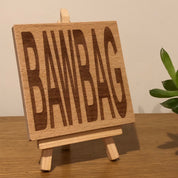 Wooden coaster gift - Scottish dialect - bawbag