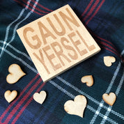 Wooden coaster gift - Scottish dialect - Gaun Yersel