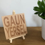 Wooden coaster gift - Scottish dialect - Gaun Yersel