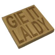 Wooden coaster gift - Scottish dialect - gie it laldy