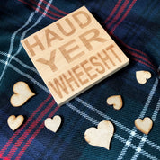 Wooden coaster gift - Scottish dialect - haud yer wheesht