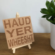 Wooden coaster gift - Scottish dialect - haud yer wheesht