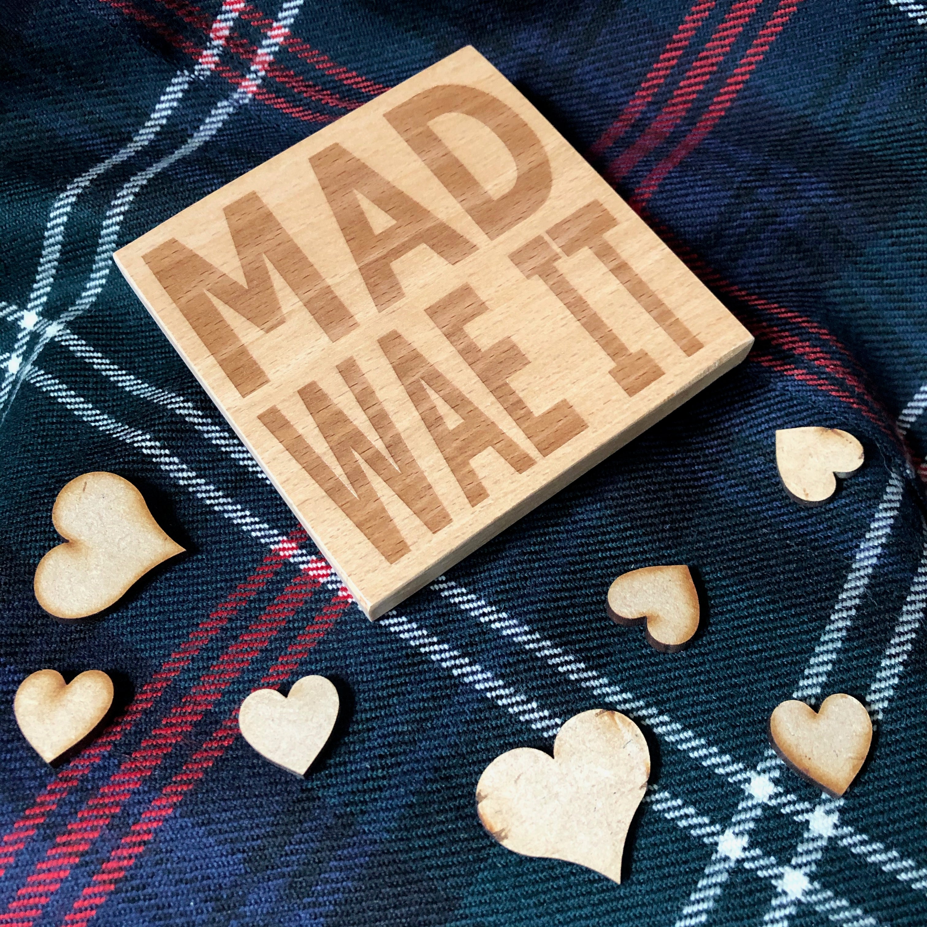Wooden coaster gift - Scottish dialect - mad wae it