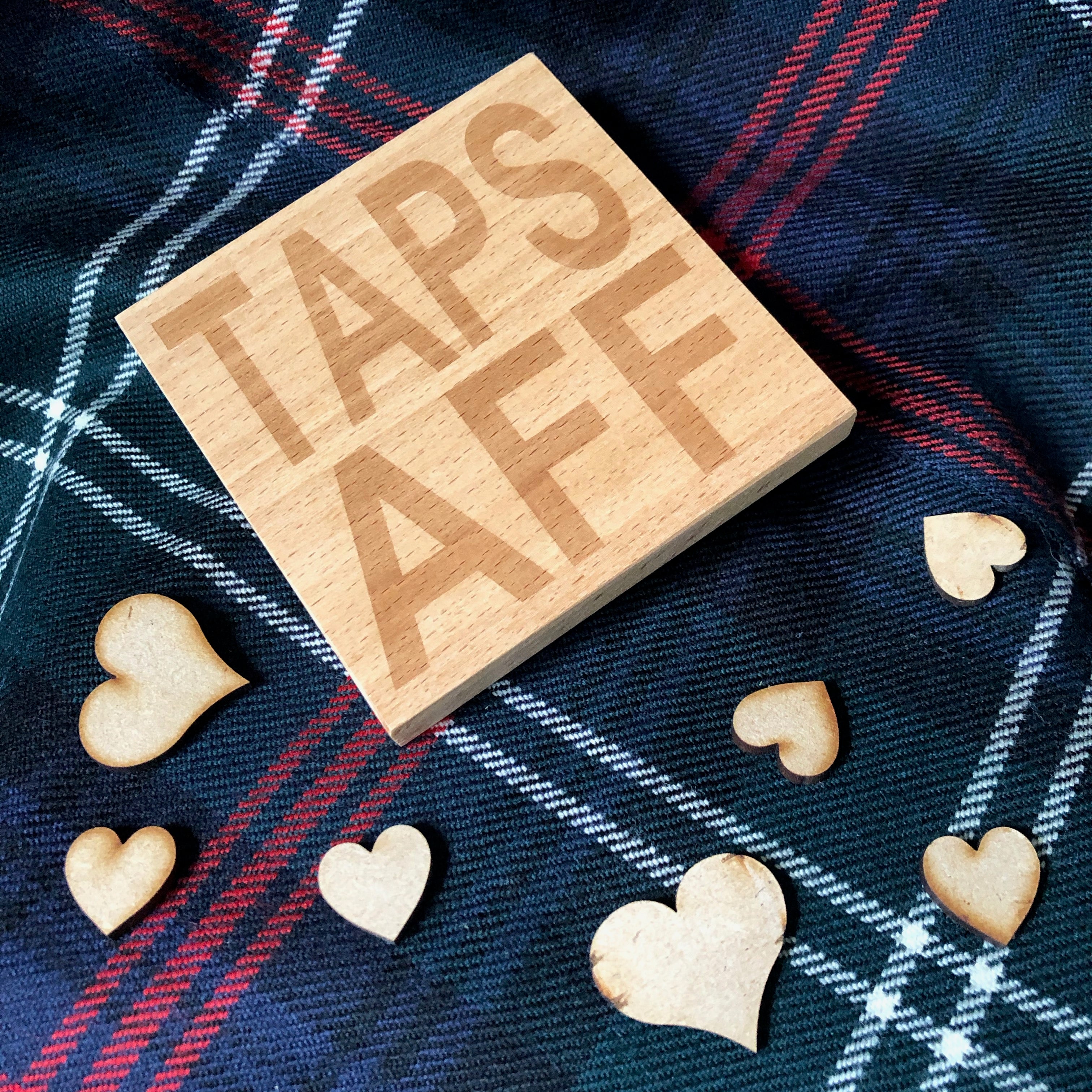 Wooden coaster gift - Scottish dialect - taps aff