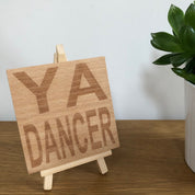 Wooden coaster gift - Scottish dialect - ya dancer