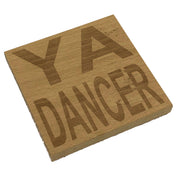 Wooden coaster gift - Scottish dialect - ya dancer