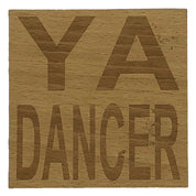 Wooden coaster gift - Scottish dialect - ya dancer