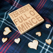 Wooden coaster gift - Scottish dialect - yer bum's oot the windae