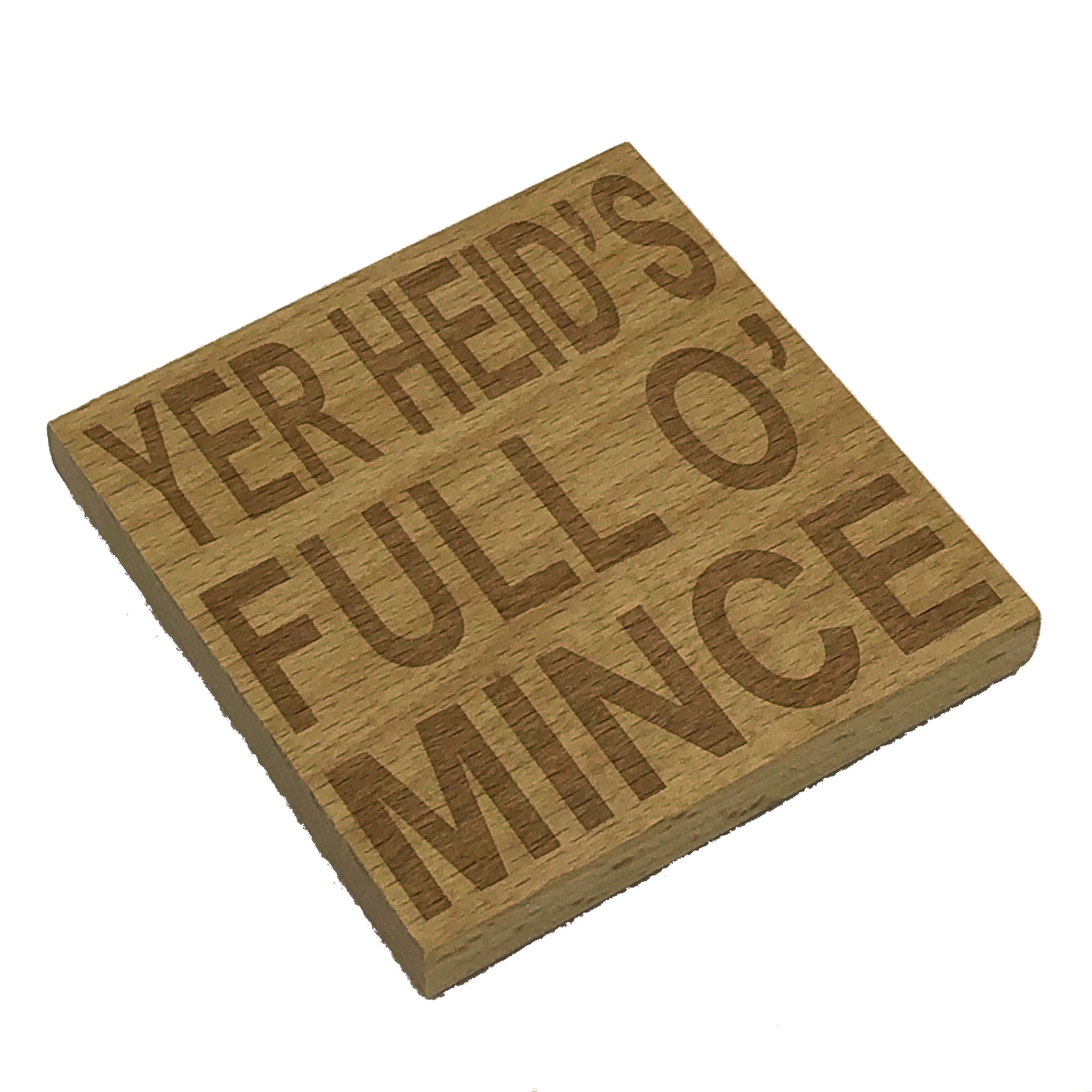 Wooden coaster gift - Scottish dialect - yer bum's oot the windae