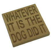 Wooden coaster - whatever it is the dog did it