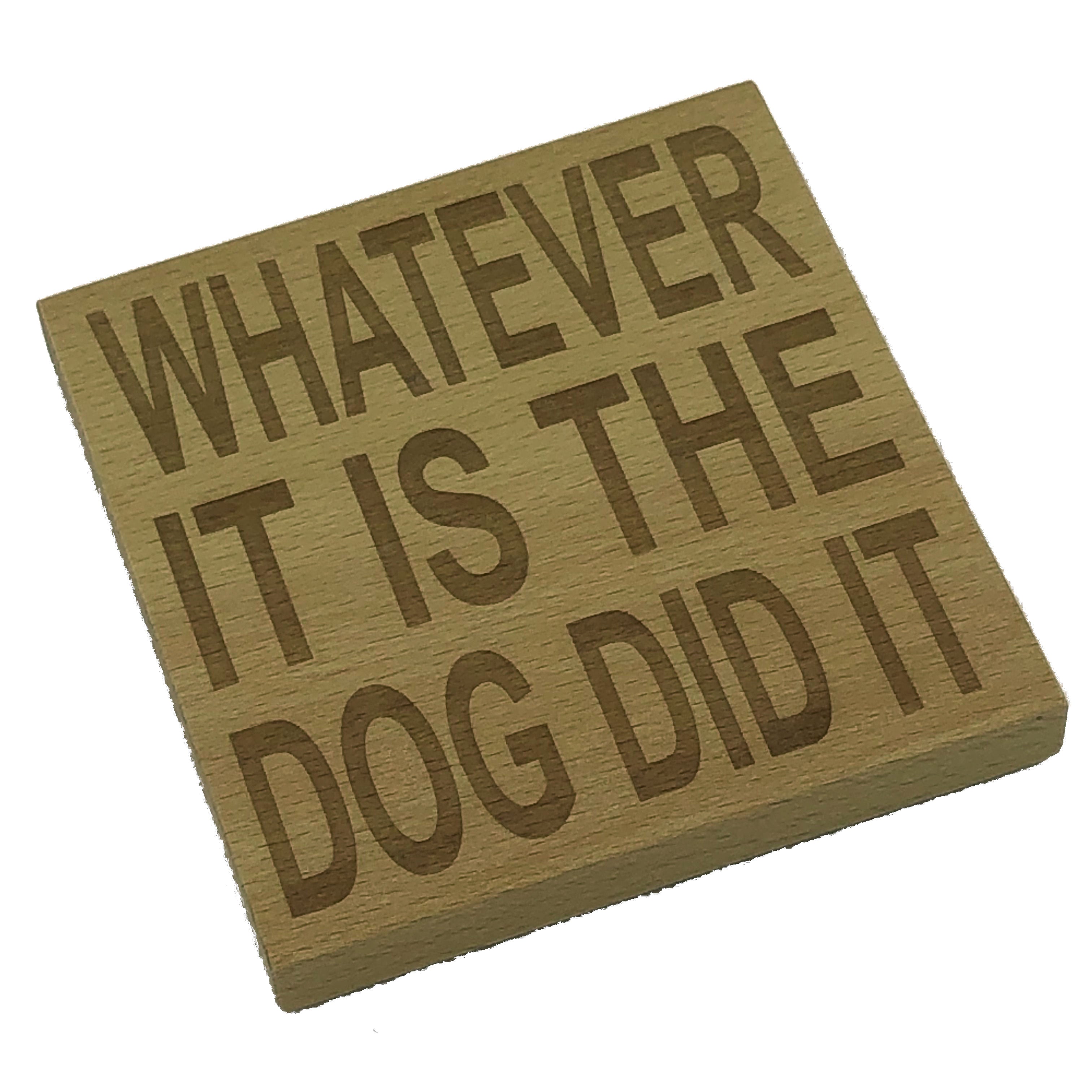 Wooden coaster - whatever it is the dog did it