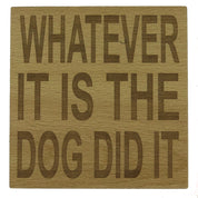 Wooden coaster - whatever it is the dog did it