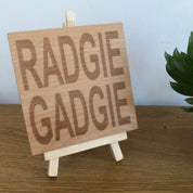 Wooden coaster - Northern banter - radgie gadgie