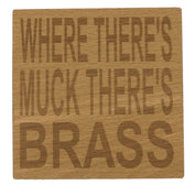 Wooden coaster - Northern banter - where there's muck there's brass
