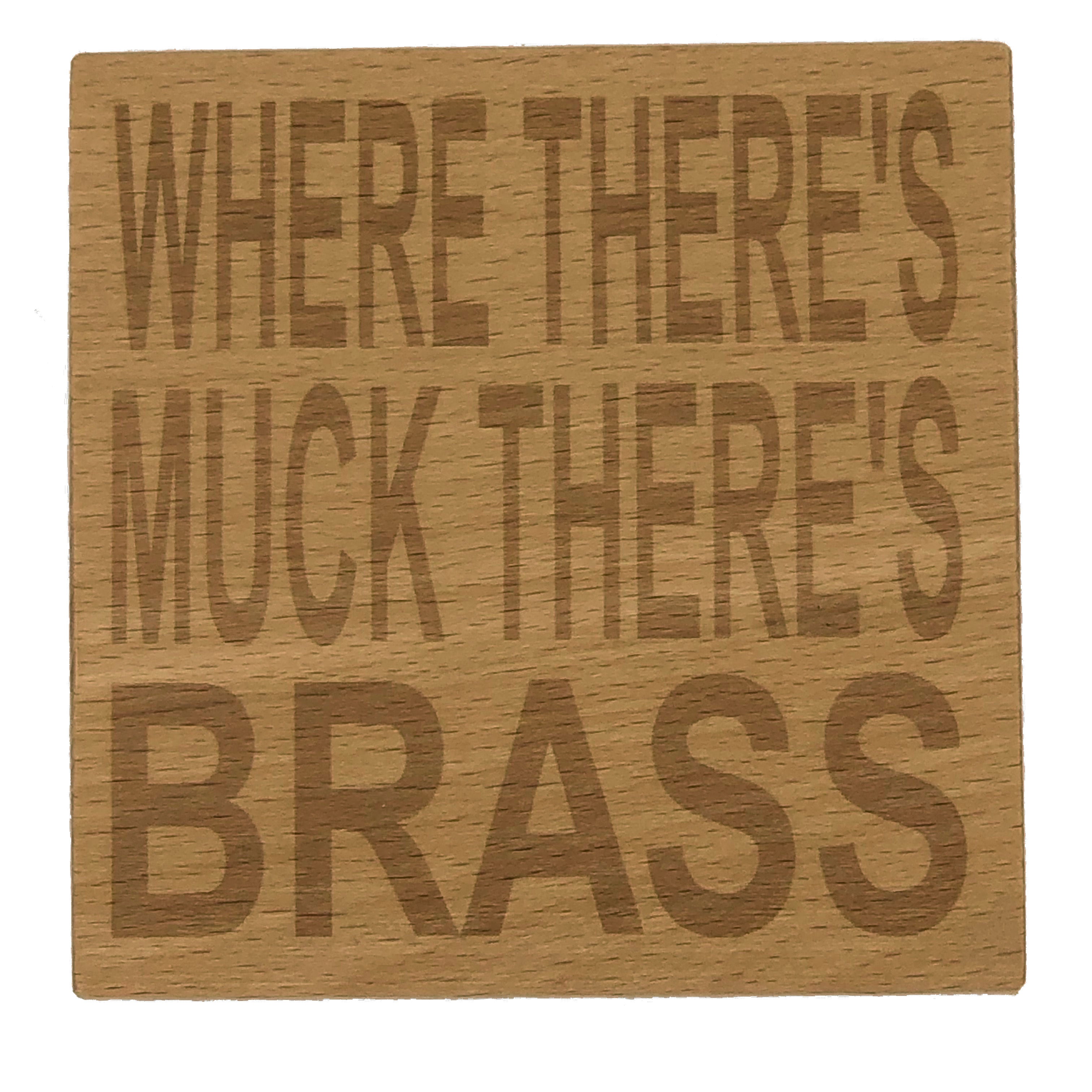Wooden coaster - Northern banter - where there's muck there's brass