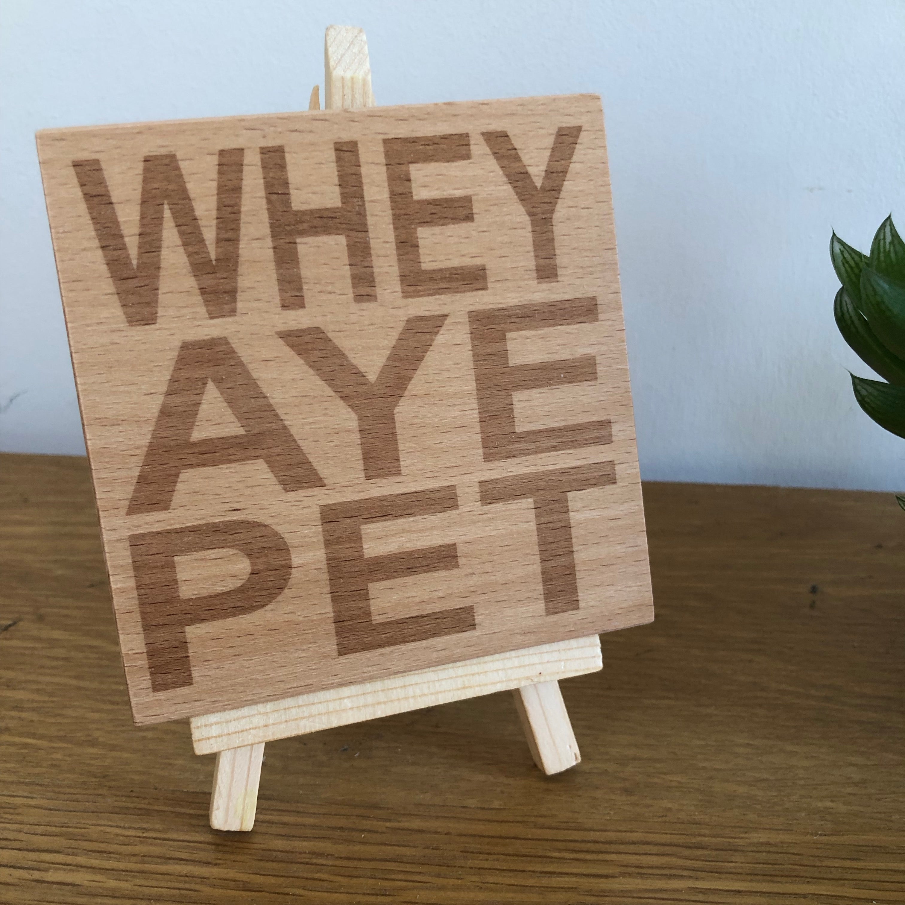 Wooden coaster - Northern banter - whey aye pet