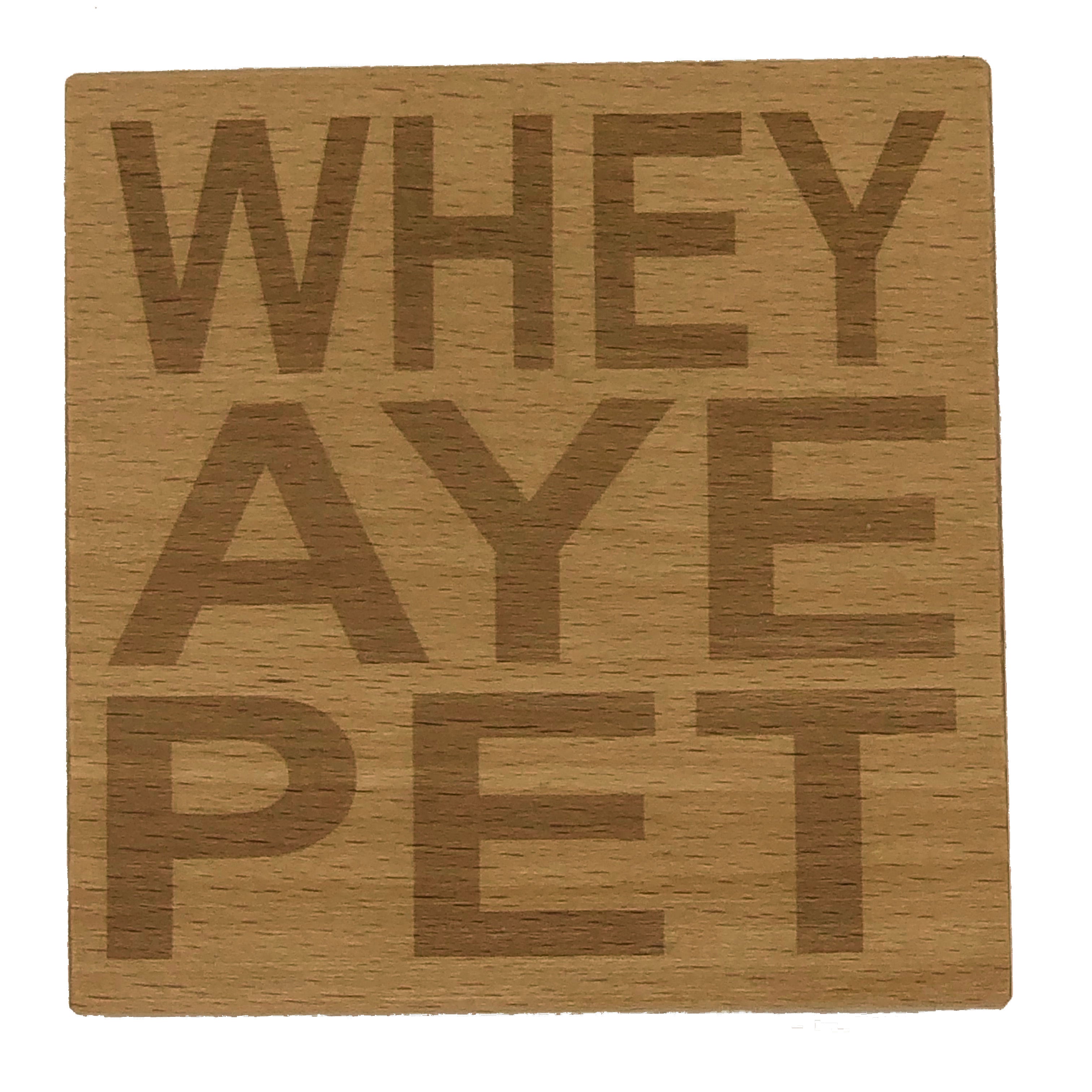Wooden coaster - Northern banter - whey aye pet