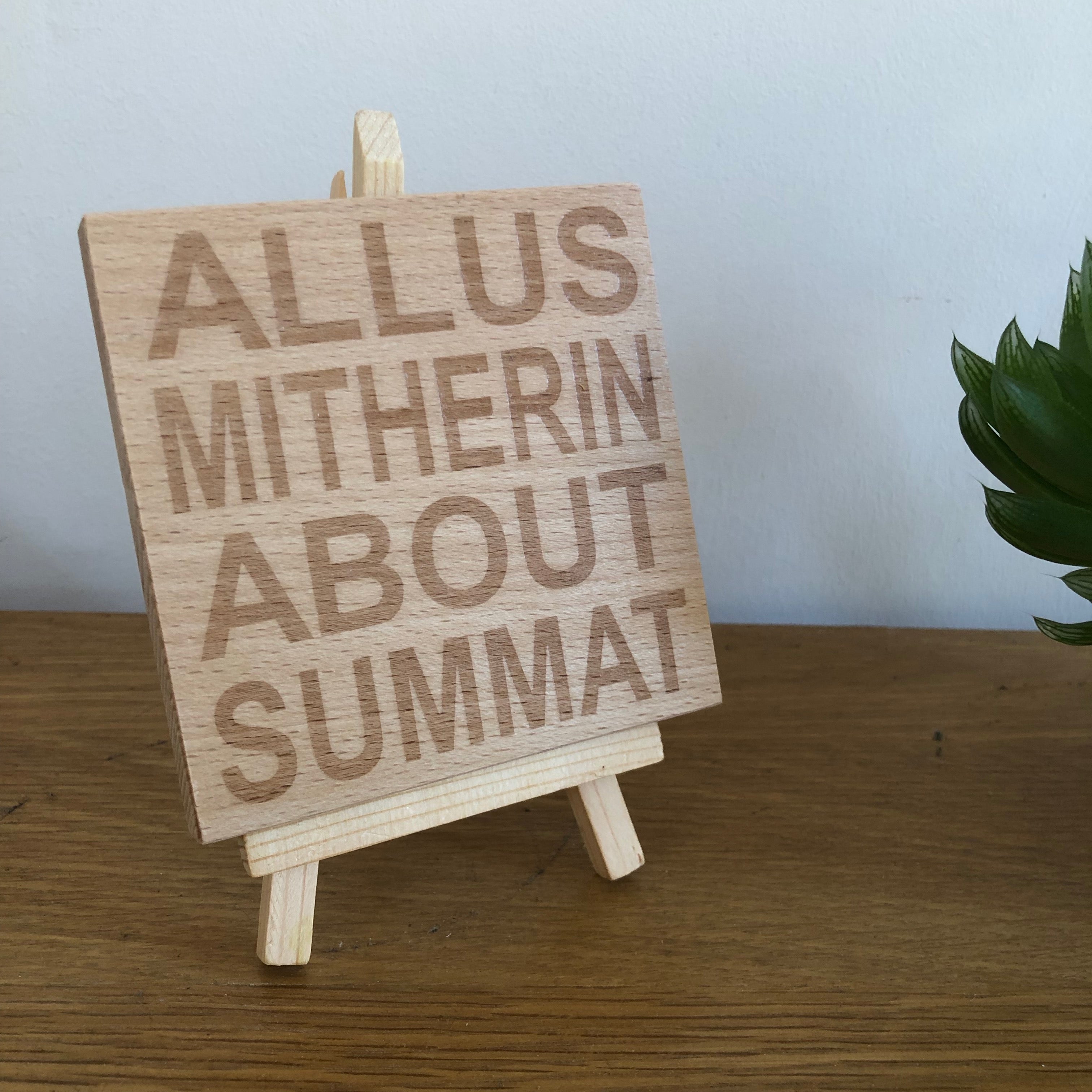 Wooden coaster - Northern banter - allus mitherin abou summat