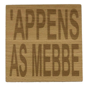 Wooden coaster - Northern banter - appens as mebbe