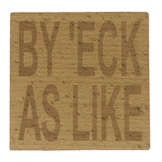 Wooden coaster - Northern banter - by 'eck as like