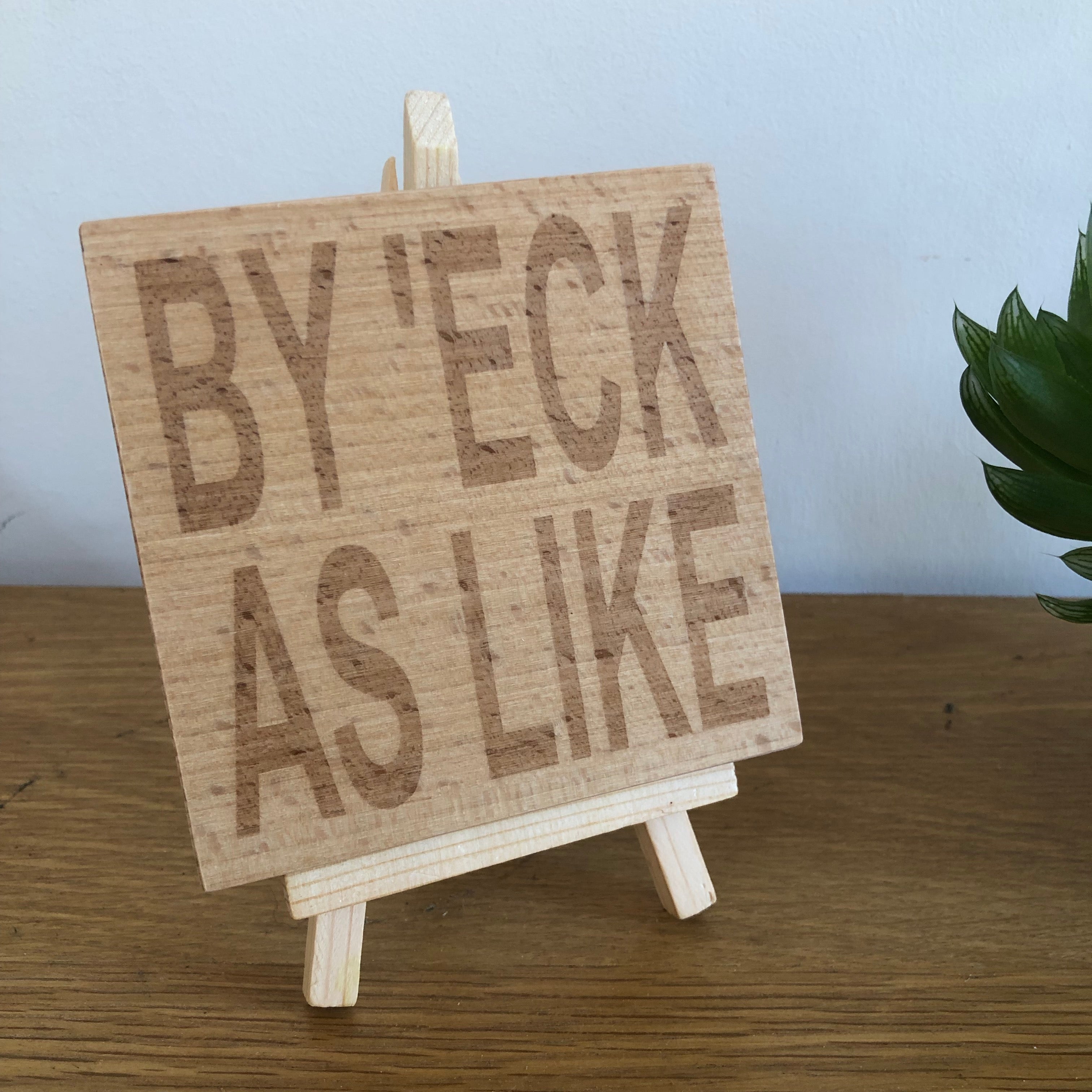 Wooden coaster - Northern banter - by 'eck as like