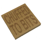 Wooden coaster - Northern banter - chuffed to bits