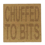 Wooden coaster - Northern banter - chuffed to bits