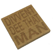 Wooden coaster - Northern banter - divvent dee that man