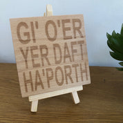 Wooden coaster - Northern banter -  gi' oer yer daft ha'porth