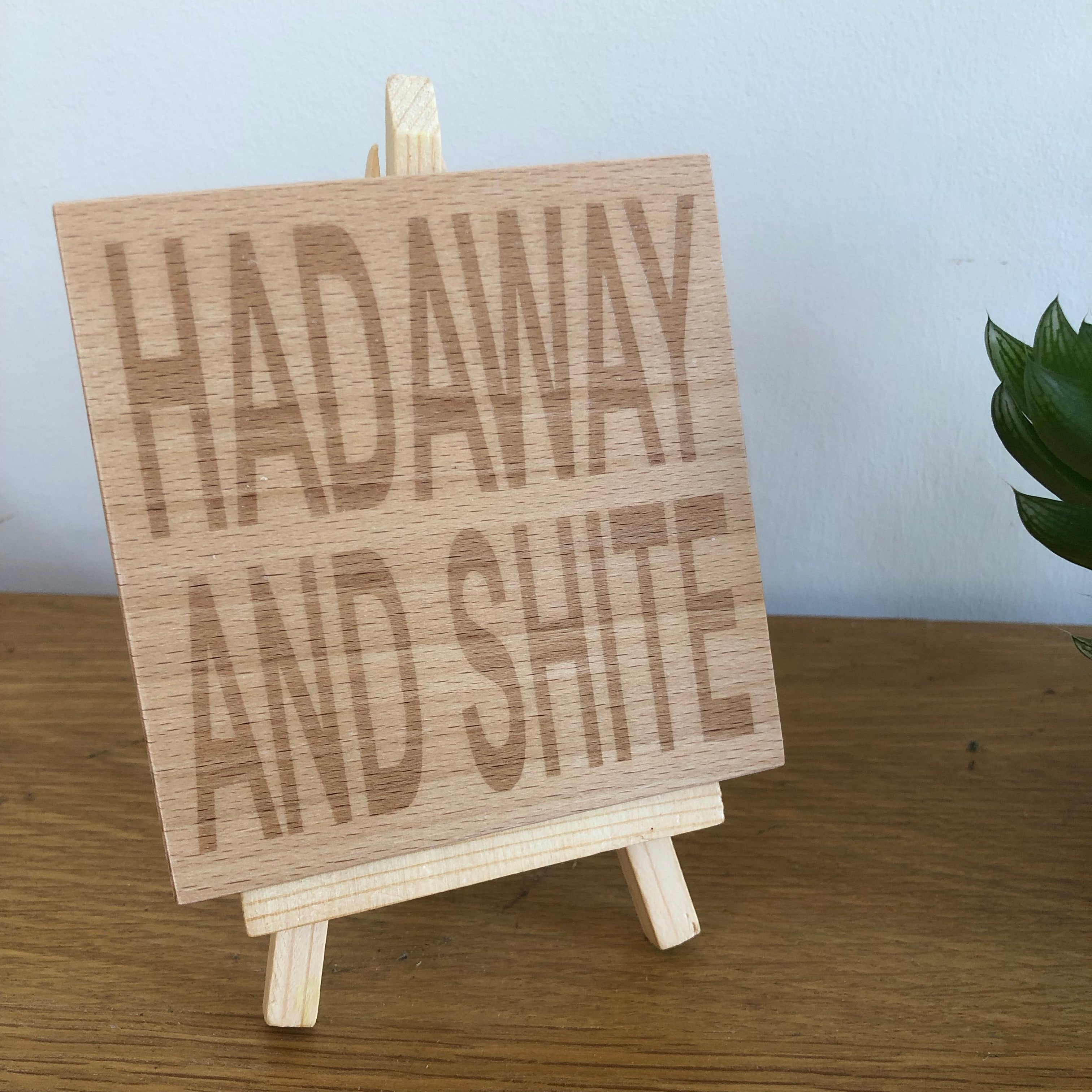 Wooden coaster - Northern banter - hadaway and shite