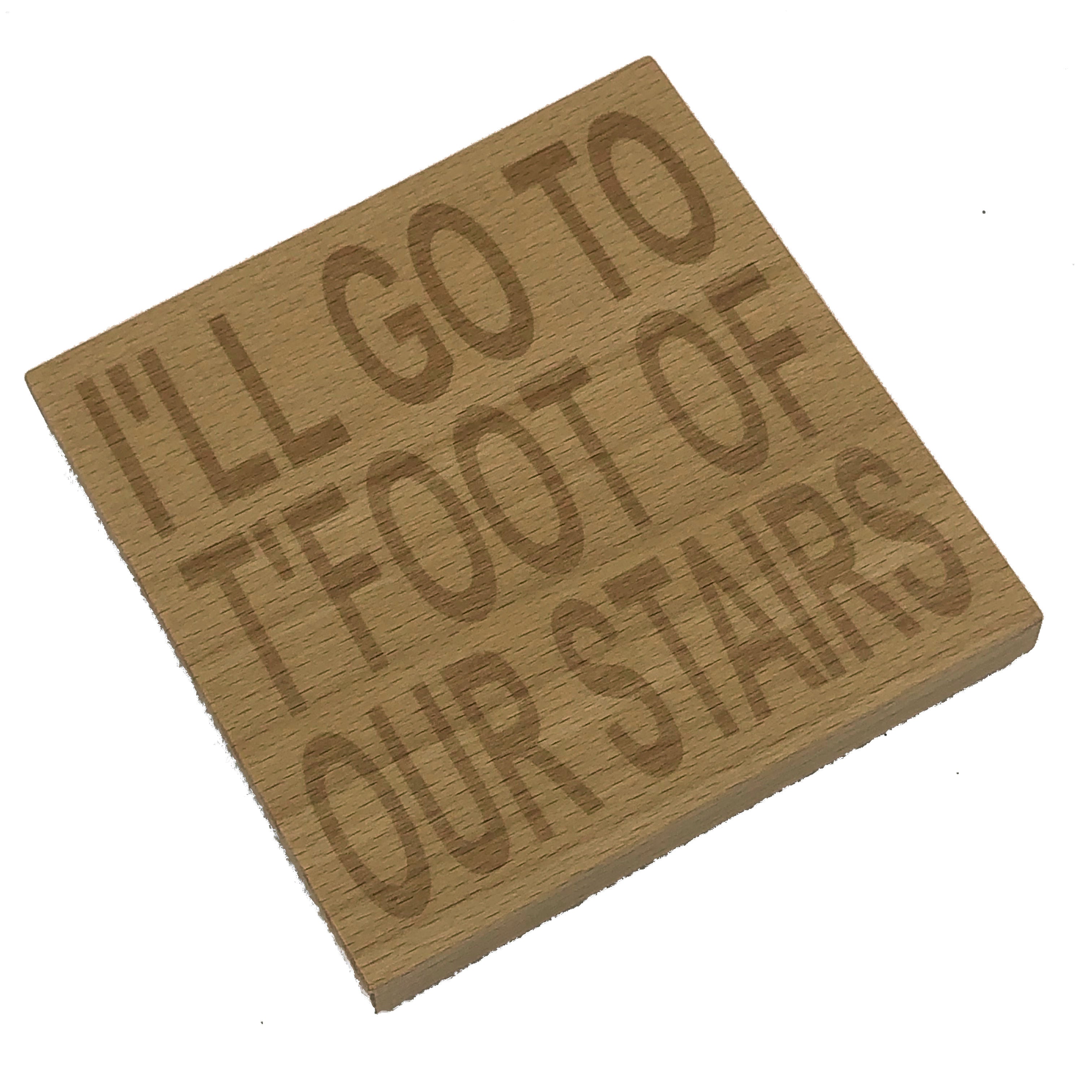Wooden coaster - Northern banter -  I'll go to t'foot of our stairs