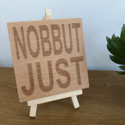 Wooden coaster - Northern banter -  nobbut just