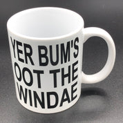 Ceramic mug - Scottish dialect - yer bum's oot the windae