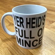Ceramic mug - Scottish dialect - yer heid's full o' mince
