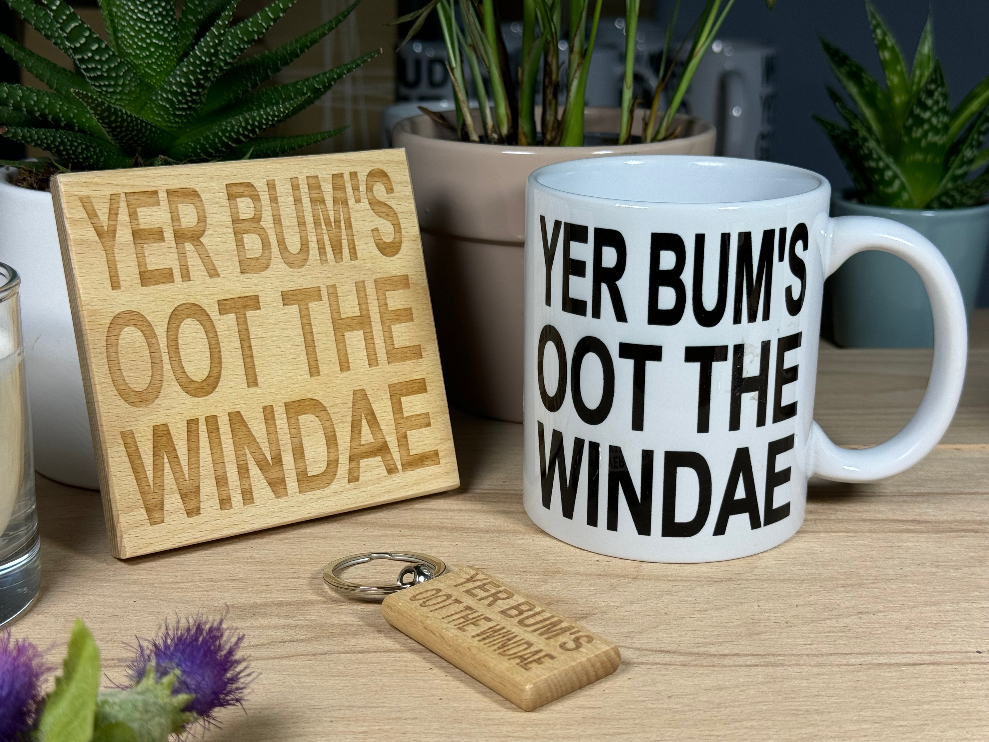 Scottish dialect - Yer bum's oot the windae
