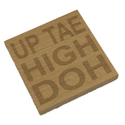 WoodWooden coaster gift - Scottish dialect - up tae high doh