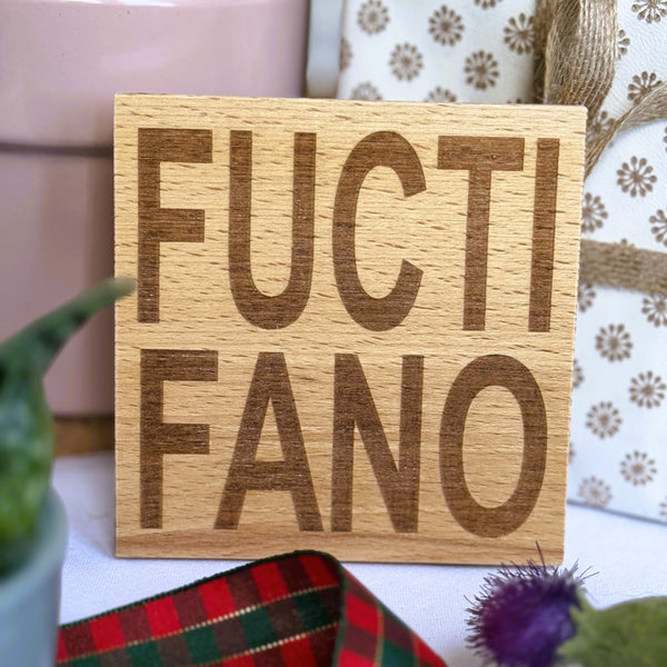 Wooden coaster gift - Scottish dialect banter - Fuctifano