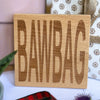 Wooden coaster gift - Scottish dialect - bawbag