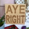 Wooden coaster gift - Scottish dialect - aye right