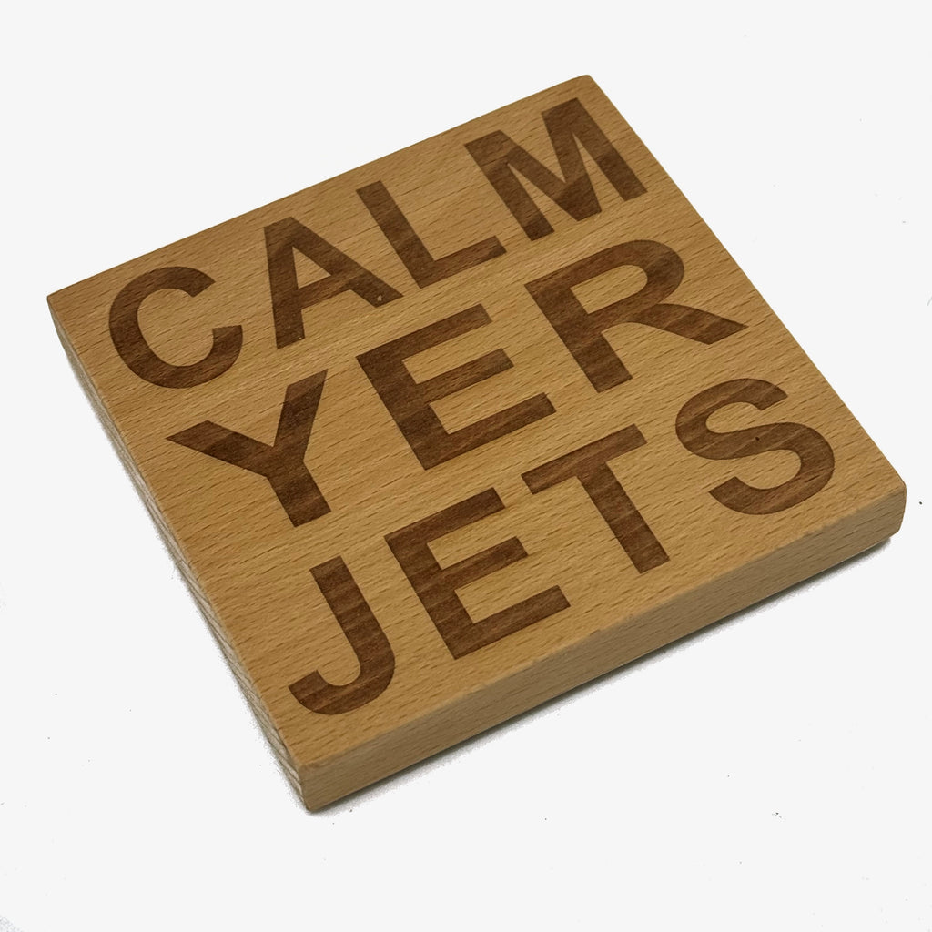 Wooden coaster gift - Scottish dialect - calm yer jets - four non slip feet