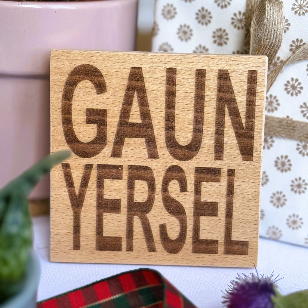 Wooden coaster gift - Scottish dialect - Gaun Yersel