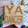 Wooden coaster gift - Scottish dialect - ya dancer